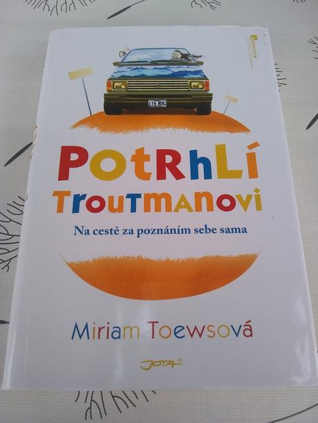 Potrhlí troutmanovi - miriam toewsová, 