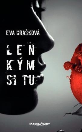 Eva hrašková - len kým si tu, 