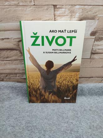 Ako mať lepší život - mats billmark a susan billma,