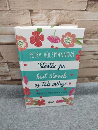 Šťastie je, keď človek aj tak miluje - petra hülsm, 