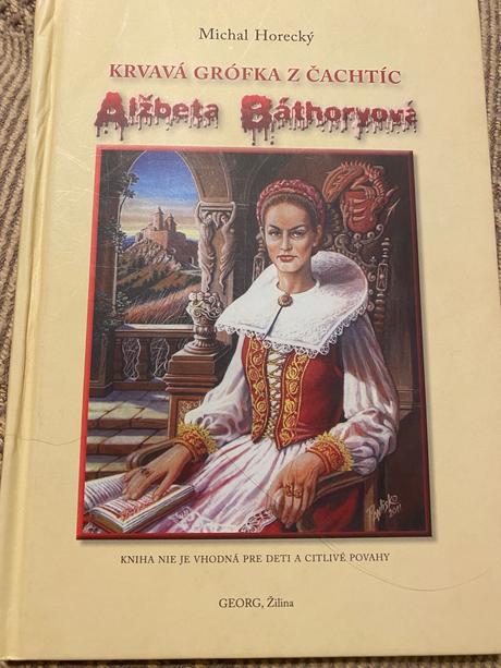 Krvavá grófka z čachtíc alžbeta báthoryová horecký, 