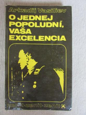 O jednej popoludni vasa excelencia,