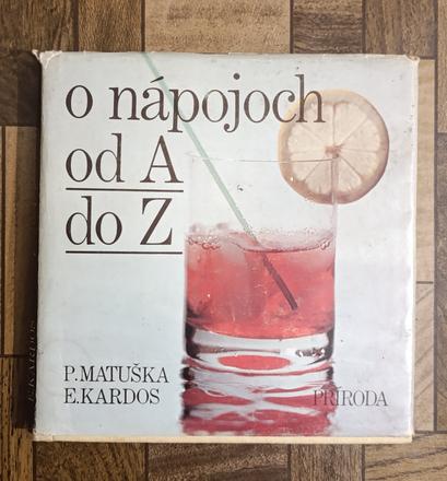 P. matuška, e. kardos - o nápojoch od a do z, 
