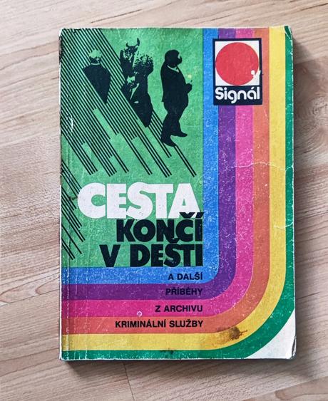 Cesta končí v dešti a další příběhy z archivu krim, 