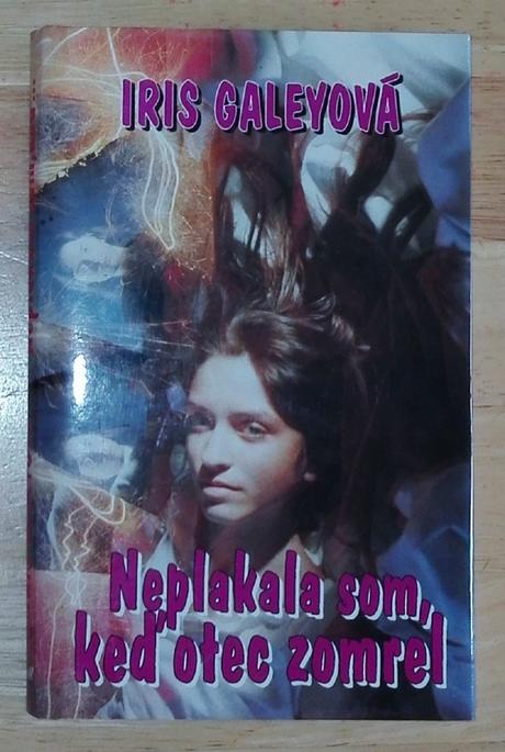 Neplakala som, keď otec zomrel , iris galeyová, 