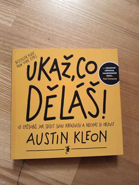 Austin kleon- ukáž, čo děláš, 