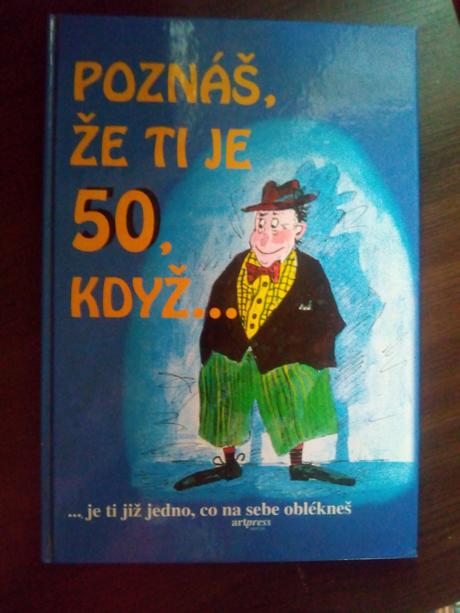 Poznáš že máš 50 rokov keď..., 