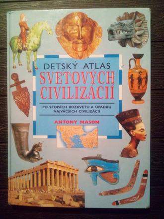 Detský atlas svetových civilizácií ô,
