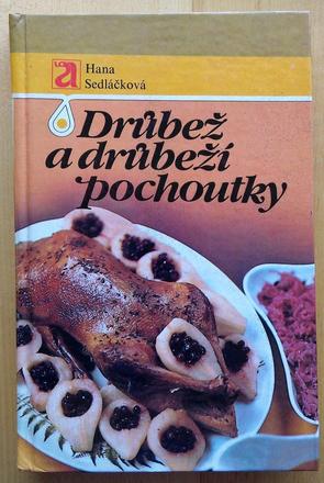 Drúbež a drúbeží pochoutky, hana sedláčková,