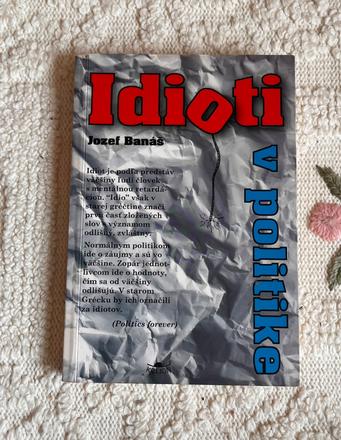 Kniha jozef banáš, idioti v politike,