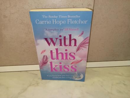 Carrie hope fletcher - with this kiss,