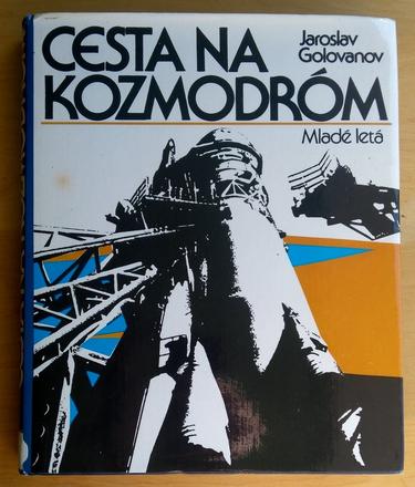 Cesta na kozmodróm, jaroslav golovanov,