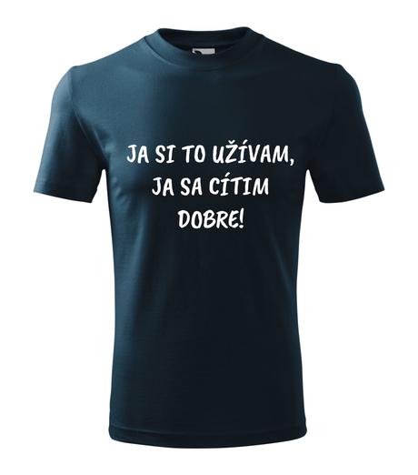 Unisex tmavomodré tričko - ja si to užívam ..., l / m / s / xl / xxl