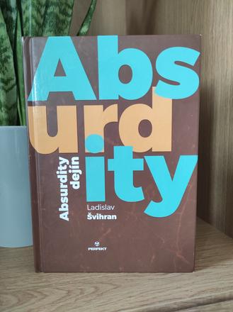 Ladislav švihran - absurdity dejín, 