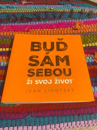 Buď sám sebou ži svoj život ivan lihotsky,