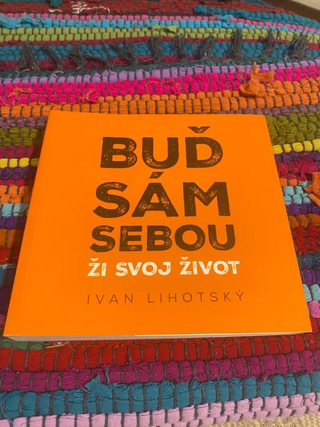 Buď sám sebou ži svoj život ivan lihotsky,