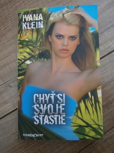 Chyť si svoje šťastie - ivana klein,
