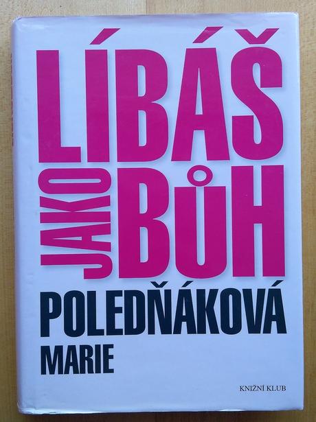 Líbáš jako búh, marie poledňáková,