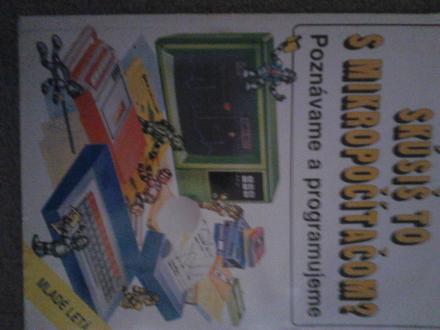 Skús to s mikropočítačom ô,