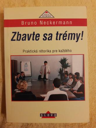 Zbavte sa trémy. praktická rétorika, 