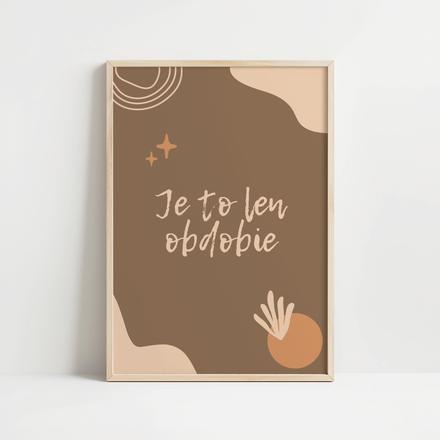 Art print s textovou grafikou - je to len obdobie,