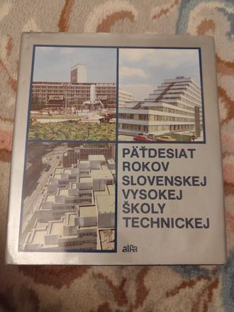 Päťdesiat rokov slovenskej vysokej školy technicke, 