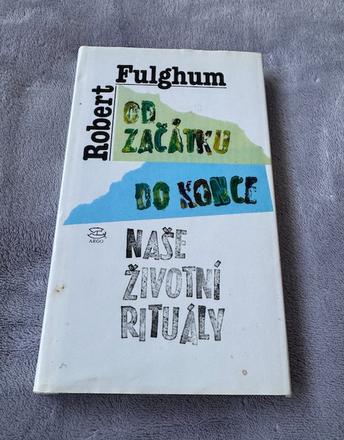 Robert fulghum - od začátku do konce naše životní,