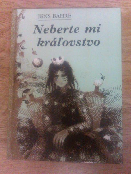 Neberte mi kráľovstvo, 