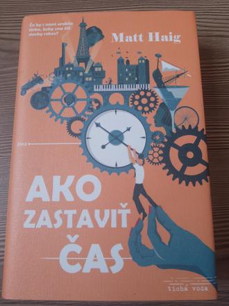 Matt haig - ako zastaviť čas, 