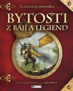 Anita ganeri - bytosti z bájí a legiend,