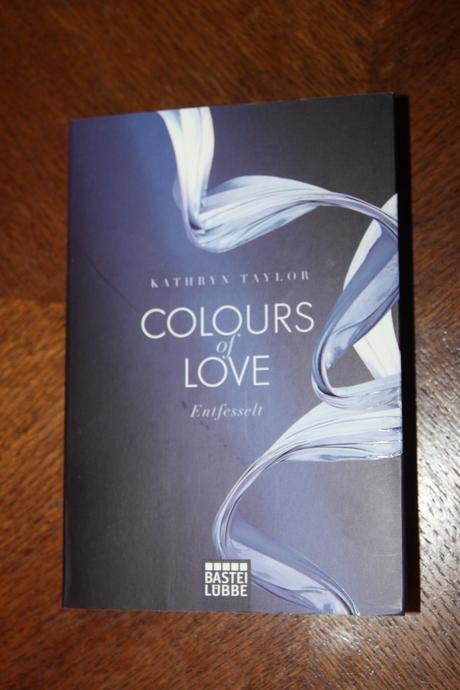 Colours of love- entfesselt - kathryn taylor, 