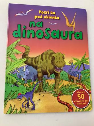 Pozri pod okienko na dinosaura, 