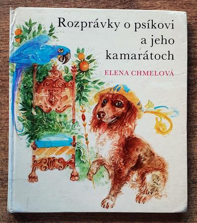 Rozprávky o psíkovi a jeho kamarátoch, elena chmel, 