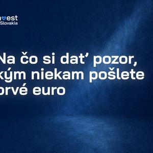 Kým niekam pošlete prvé euro