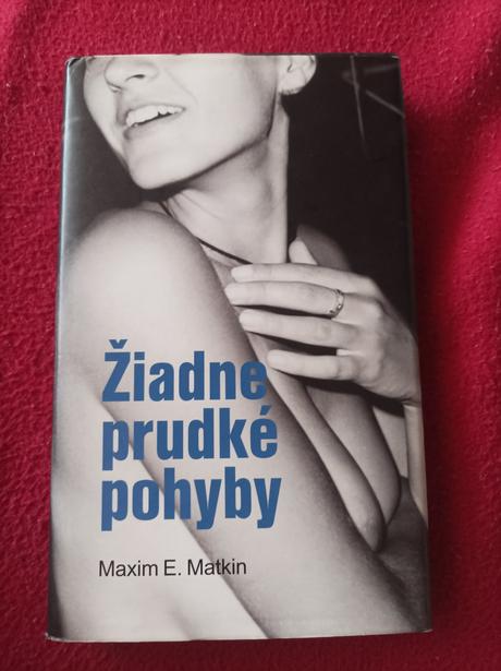 Maxim e.matkin žiadne prudké pohyby, 
