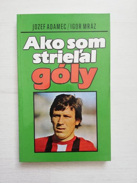 Ako som strieľal góly - j. adamec, i. mráz, 