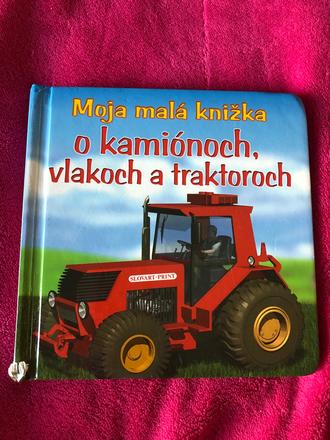 Moja malá knižka o kamiónoch, vlakoch a traktoch,