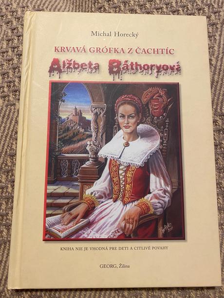 Krvavá grófka z čachtíc alžbeta báthoryová horecký, 