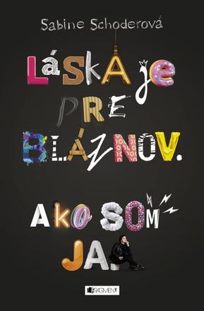 Sabine schoderová-láska je pre bláznov. ako som ja,