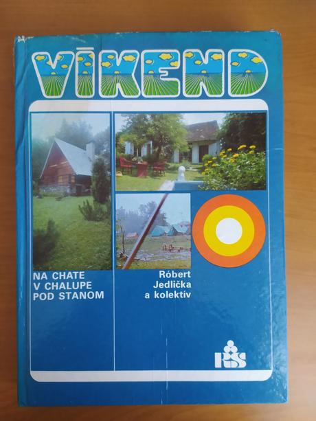 Víkend na chate, v chalupe, pod stanom, 