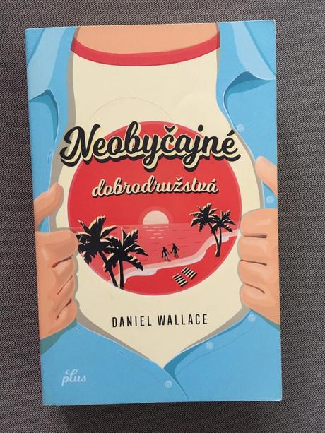 Daniel wallace - neobyčajné dobrodružstvá,