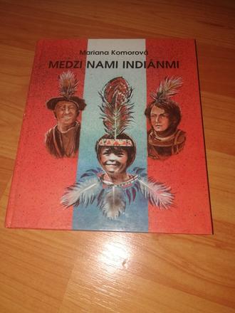 Mariana komorová- medzi nami indiánmi, 