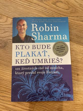 Kniha kto bude plakať keď umrieš - robin sharma, 