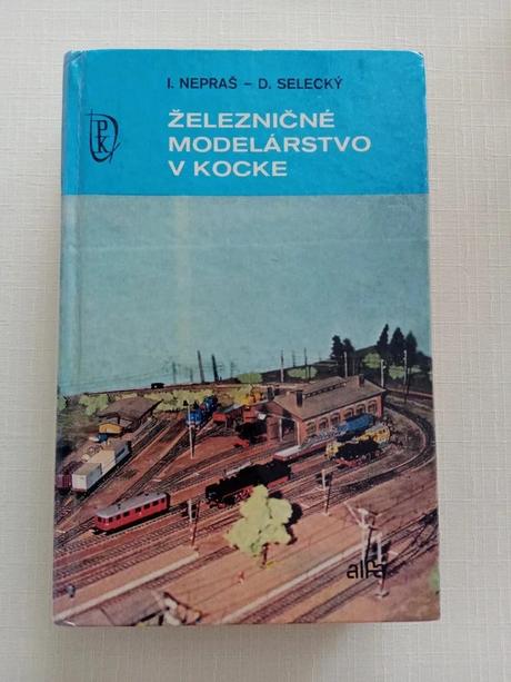 Železničné modelárstvo v kocke (nepraš, selecký), 