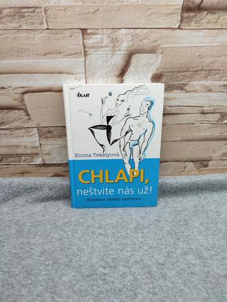 Chlapi, neštvite nás už - emma tekelyová, 