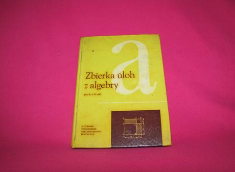 Zbierka úloh z algebry pre 8. a 9. ročník, 