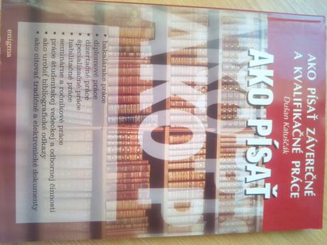 Ako písať záverečné a kvalifikované práce ô,