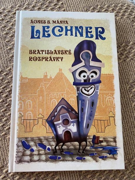 Lechner bratislavské rozprávky ágnes b. mánya,