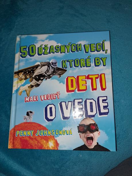 50 úžasných vecí,ktoré by deti mali vedieť o vede, 