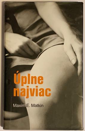 Maxim e. matkin - úplne najviac, 